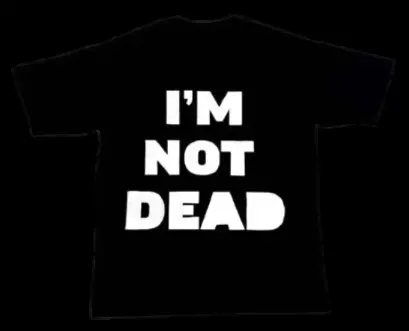 I'm not dead Number Nine tee