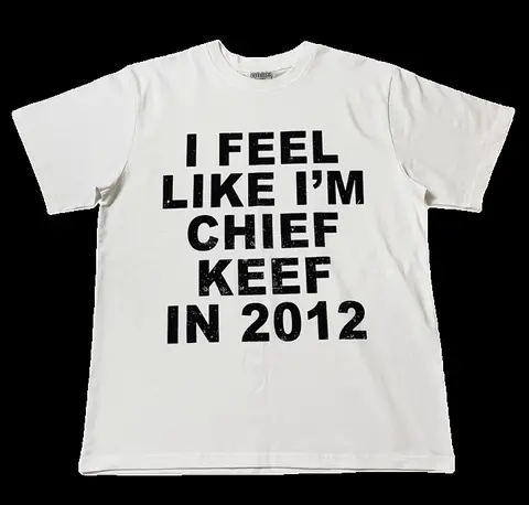 I feel like chief keef 2012 tee