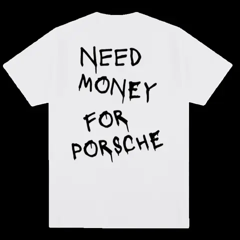 need money for porsche tee
