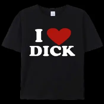 I love dick tee